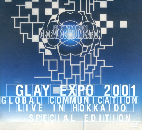 GLAY EXPO 2001 GLOBAL COMMUNICATION LIVE IN HOKKAIDO SPECIAL EDITION <完全限定版>/GLAY