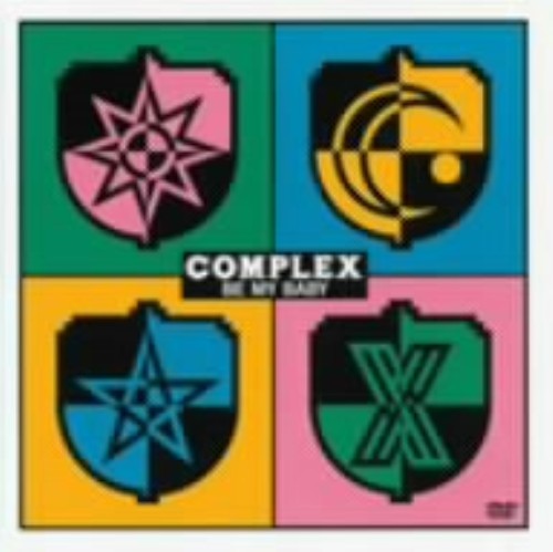 COMPLEX/BE MY BABY/COMPLEX