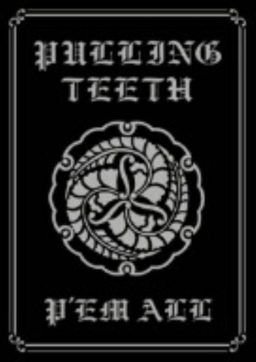 PULLING TEETH/P em All/PULLING TEETH