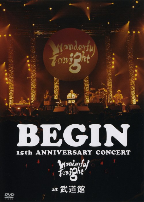 BEGIN/15th ANNIVERSARY CONCERT ～Wonderful Tonight～ at 武道館/BEGIN
