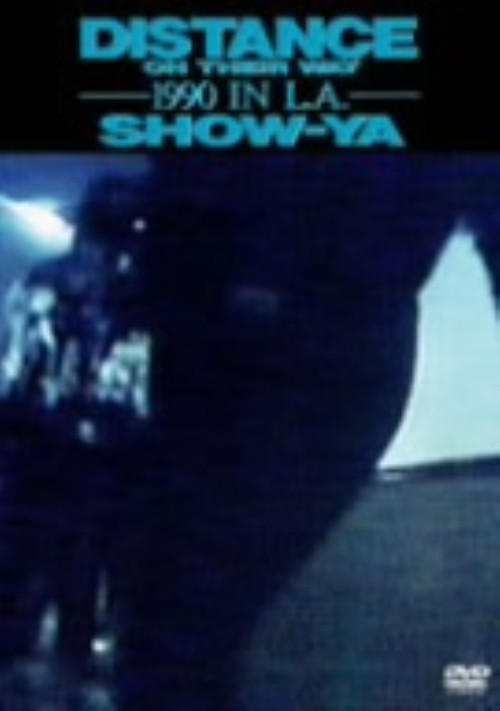 SHOW-YA/DISTANCE ON THEIR WAY-1990 IN L.A.-/SHOW-YA