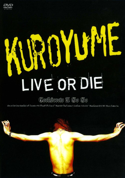 黒夢/LIVE OR DIE～CORKSCREW A GO GO～/黒夢