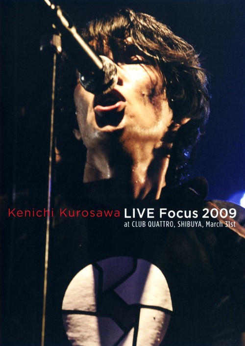 黒沢健一/LIVE Focus 2009 at CLUB QUATTRO,SHIBUYA,March 31st/黒沢健一