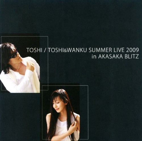 TOSHI&WANKU SUMMER LIVE 2009 in AKASAKA BLITZ/TOSHI&WANKU