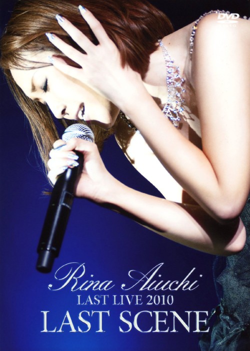 LAST LIVE DVD RINA AIUCHI LAST LIVE 2010 -LAST SCENE-/愛内里菜