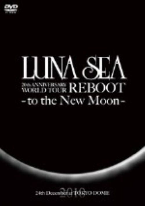 LUNA SEA 20th ANNIVERSARY WORLD TOUR REBOOT-to the New Moon-24th December, 2010 at TOKYO DOME/LUNA SEA