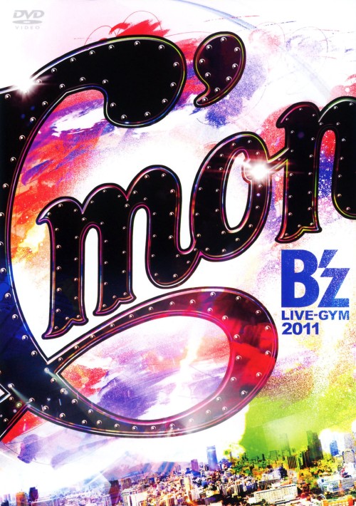 B’z LIVE-GYM 2011-C’mon-/B’z