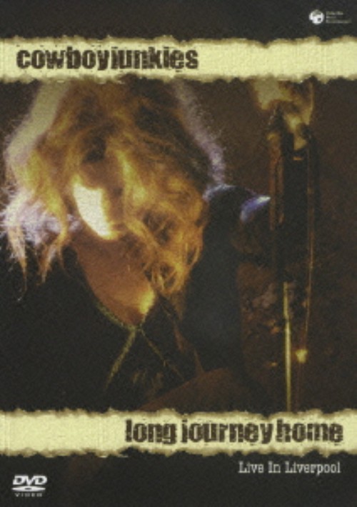 カウボーイ・ジャンキーズ/ライヴ・イン・リヴァプール～ロング・ジャーニー・ホーム～/カウボーイ・ジャンキーズ