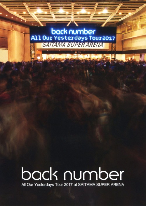 back number/All Our Yesterdays Tour 2017 at SAITAMA SUPER ARENA/back number