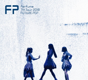 Perfume 7th Tour 2018 「FUTURE POP」 <初回限定版>/Perfume